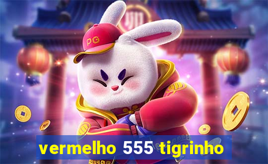 vermelho 555 tigrinho